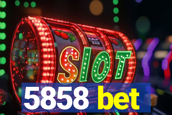 5858 bet